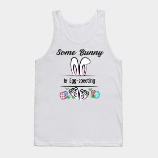 Some Bunny Is Eggspecting Tank Top